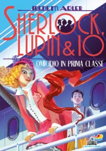 Sherlock, Lupin & io 19 - Omicidio in prima classe
