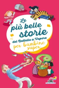 Le più belle storie del Battello a Vapore... per bambine super
