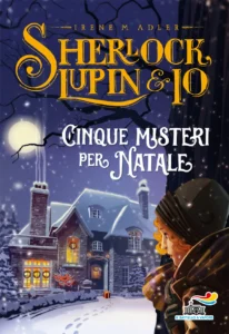 Sherlock, Lupin & Io - Cinque misteri per Natale