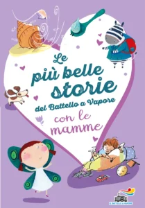 Le più belle storie del Battello a Vapore con le mamme