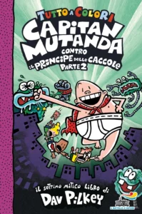 Capitan Mutanda contro il Principe delle Caccole - II