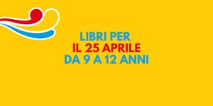 Resistenza: libri per il 25 aprile dai 9 ai 12 anni