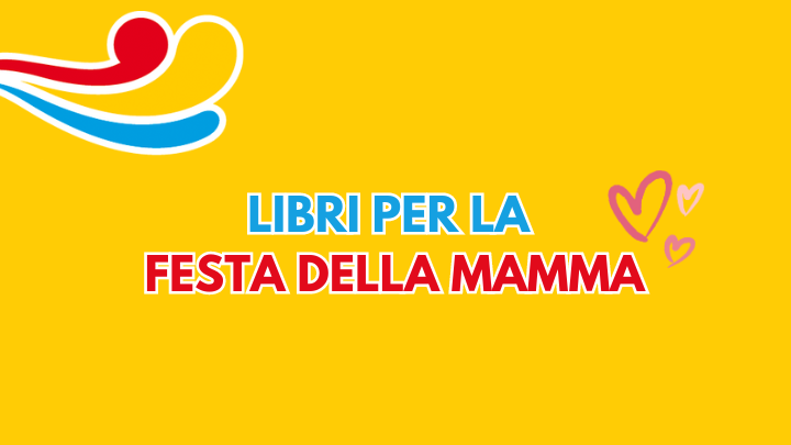 Regala un libro per la festa della mamma 2024