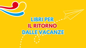 Libri per il rientro dalle vacanze!